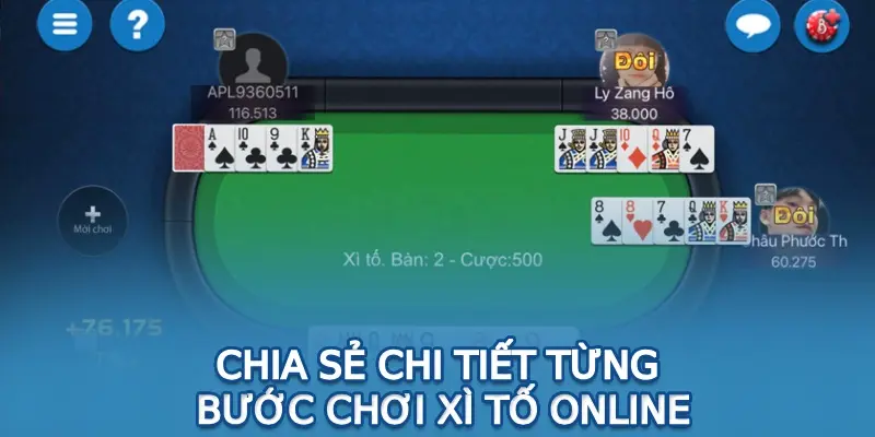 Chia sẻ chi tiết từng bước chơi xì tố online